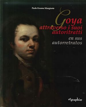 Seller image for Goya Attraverso i Suoi Autoritratti. En Sus Autorretratos for sale by Libro Co. Italia Srl