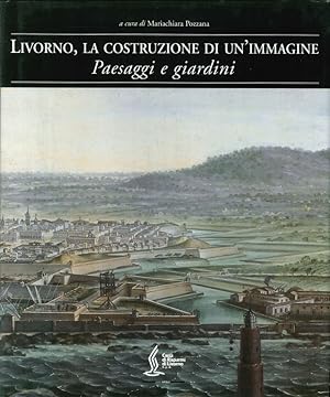 Bild des Verkufers fr Livorno, la Costruzione di un'Immagine. Vol. 3. Paesaggi e Giardini zum Verkauf von Libro Co. Italia Srl
