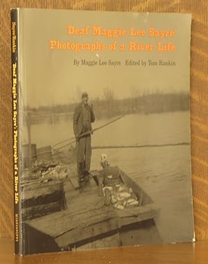 Seller image for DEAF MAGGIE LEE SAYRE - PHOTOGRAPHS OF A RIVER LIFE for sale by Andre Strong Bookseller