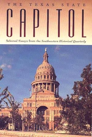 Seller image for Texas State Capitol: Selected Essays from Southwestern Historical Quarterly for sale by Schroeder's Book Haven