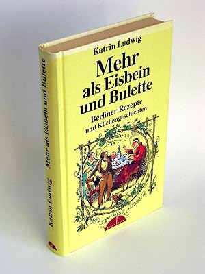 Mehr als Eisbein und Bulette Berliner Rezepte und Küchengeschichten