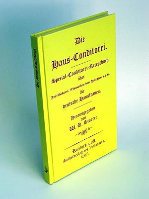 Die Haus-Conditorei - Special-Conditorei-Receptbuch über Festbäckerei, Einmachen von Früchten usw...