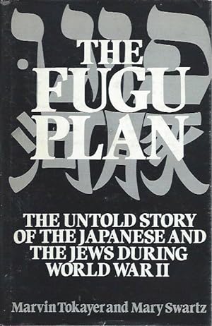 Bild des Verkufers fr The Fugu Plan_ The Untold Story of the Japanese and the Jews During World War II zum Verkauf von San Francisco Book Company