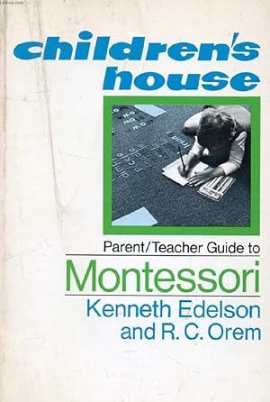 Image du vendeur pour THE CHILDREN'S HOUSE PARENT-TEACHER GUIDE TO MONTESSORI mis en vente par Le-Livre