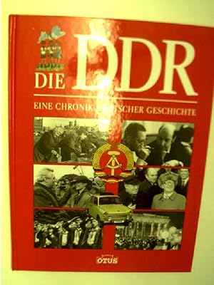 Die DDR, Eine Chronik Deutscher Geschichte,