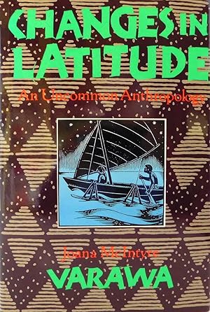 Seller image for Changes in Latitude: An Uncommon Anthropology for sale by The Parnassus BookShop