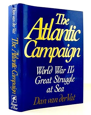 The Atlantic Campaign: World War II's Great Struggle at Sea