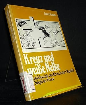 Kreuz und weiße Nelke. Katholische Kirche und Christlichsoziale Partei im Spiegel der Presse (191...