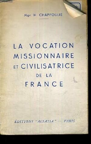 Seller image for LA VOCATION MISSIONNAIRE ET CIVILISATRICE DE LA FRANCE for sale by Le-Livre