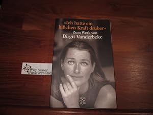 Bild des Verkufers fr Ich hatte ein bichen Kraft drber" : zum Werk von Birgit Vanderbeke. hrsg. von Richard Wagner zum Verkauf von Antiquariat im Kaiserviertel | Wimbauer Buchversand