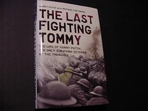 The Last Fighting Tommy : The Life of Harry Patch, the Oldest Surviving Veteran of the Trenches