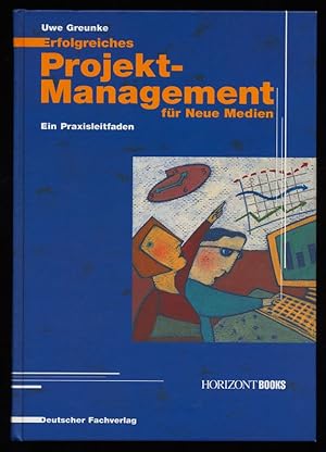 Bild des Verkufers fr Erfolgreiches Projektmanagement fr neue Medien : Ein Praxisleitfaden. zum Verkauf von Antiquariat Peda