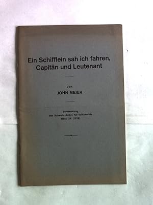 Bild des Verkufers fr Ein Schifflein sah ich fahren, Capitn und Leutenant. Sonderabzug des Schweiz. Archiv fr Volkskunde, Band XX (1916). zum Verkauf von Antiquariat Bookfarm