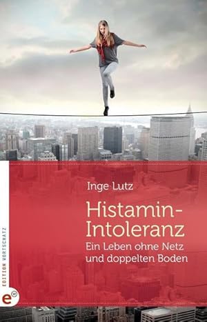 Bild des Verkufers fr Histamin-Intoleranz : Ein Leben ohne Netz und doppelten Boden zum Verkauf von AHA-BUCH GmbH