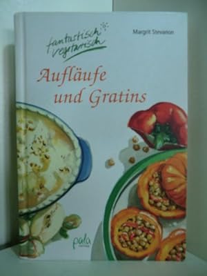 Bild des Verkufers fr Auflufe und Gratins. Fantastisch vegetarisch zum Verkauf von Antiquariat Weber