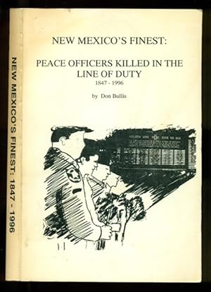 Imagen del vendedor de New Mexico's Finest - Peace Officers Killed in the Line of Duty - 1847-1996 - Revised Edition a la venta por Don's Book Store