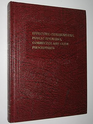 Seller image for Effective Charimanship, Public Speaking, Committee and Club Procedures for sale by Manyhills Books