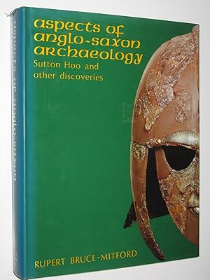 Aspects of Anglo-Saxon Archaeology : Sutton Hoo and Other Discoveries