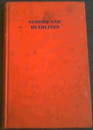 Imagen del vendedor de Scoops and Headlines; Twelve South African Reporters tell their greatest Newspaper stories a la venta por Chapter 1