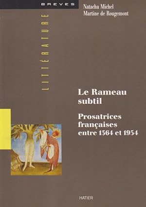 Imagen del vendedor de Le rameau subtil : Prosatrices franaises entre 1364 et 1954, a la venta por L'Odeur du Book