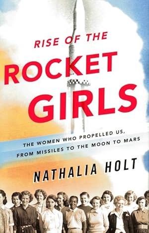 Imagen del vendedor de Rise of the Rocket Girls a la venta por CatchandReleaseBooks