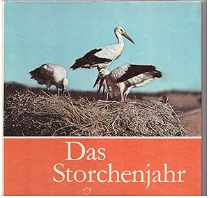 Seller image for Das Storchenjahr. Der Weistorch bei uns beobachtet und fotografiert for sale by Bcherpanorama Zwickau- Planitz