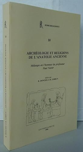 Archéologie et religions de l'anatolie ancienne Mélanges en l'honneur du professeur Paul Naster