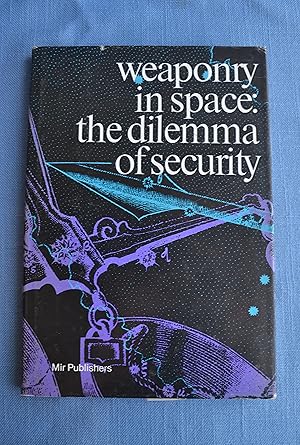 Image du vendeur pour Weaponry in Space: The Dilemma of Security mis en vente par The People's Co-op Bookstore