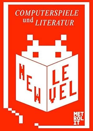 New Level. Computerspiele und Literatur. 14. Internationales Literaturfestival Berlin, 10. - 21.0...