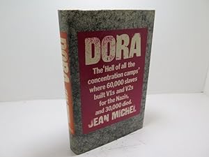 Seller image for Dora : The 'hell Of All The Concentration Camps' Where 60,000 Slaves Built V1s And V2 For The Nazis, And 30,000 Died for sale by The Secret Bookshop