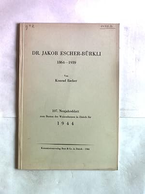Bild des Verkufers fr Dr. Jakob Escher-Brkli 1864-1939. 107. Neujahrblatt zum Besten des Waisenhauses in Zrich fr 1944. zum Verkauf von Antiquariat Bookfarm