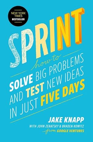 Bild des Verkufers fr Sprint : How to Solve Big Problems and Test New Ideas in Just 5 Days zum Verkauf von AHA-BUCH GmbH