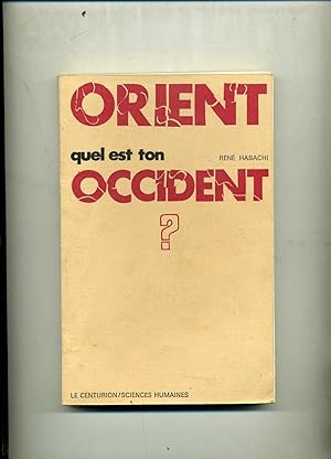 Bild des Verkufers fr ORIENT , QUEL EST TON OCCIDENT ? zum Verkauf von Librairie CLERC