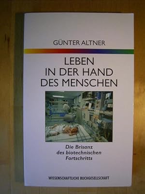 Seller image for Leben in der Hand des Menschen. Die Brisanz des biotechnischen Fortschritts. for sale by Versandantiquariat Harald Gross