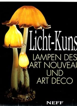 Licht - Kunst. Lampen des Art Nouveau und Art Deco. Text/Bildband.