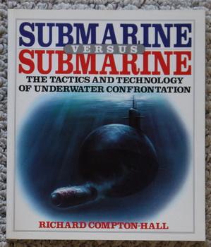 Bild des Verkufers fr Submarine Versus Submarine : The Tactics and Technology of Underwater Confrontation zum Verkauf von Comic World