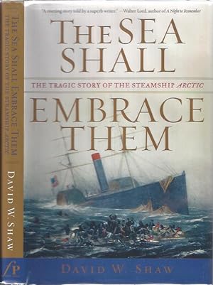 Seller image for The Sea Shall Embrace Them : The Tragic Story of the Steamship Arctic for sale by The Ridge Books