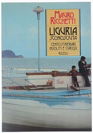 Immagine del venditore per LIGURIA SCONOSCIUTA. Cento itinerari insoliti e curiosi.: venduto da Bergoglio Libri d'Epoca