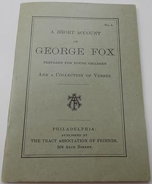 Seller image for A Short Account of George Fox Prepared for Young Children, And a Collection of Verses (Juvenile Series No. 4) for sale by Bloomsbury Books