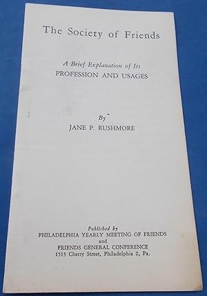 Seller image for The Society of Friends: A Brief Explanation of Its PROFESSION AND USAGES for sale by Bloomsbury Books