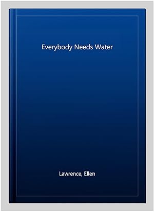 Immagine del venditore per Everybody Needs Water venduto da GreatBookPrices