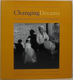 Bild des Verkufers fr Changing Dreams: A Generation of Oaxaca's Woodcarvers zum Verkauf von Newbury Books