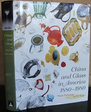 Image du vendeur pour China and Glass in America, 1880-1980: From Table Top to TV Tray mis en vente par The Wild Muse