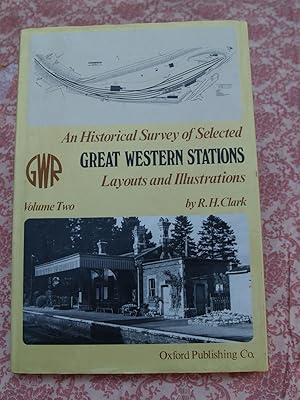 An Historical Survey of Selected Great Western Stations Layouts & Illustrations Volume Two