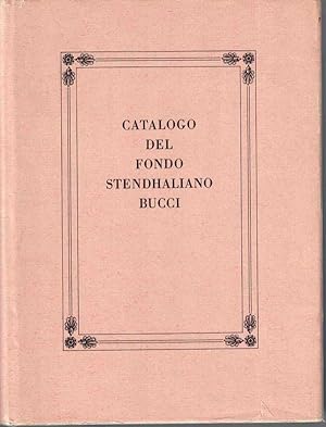 Catalogo del fondo stendhaliano Bucci. A cura di Gian Franco Grechi, prefazione di Victor Del Litto