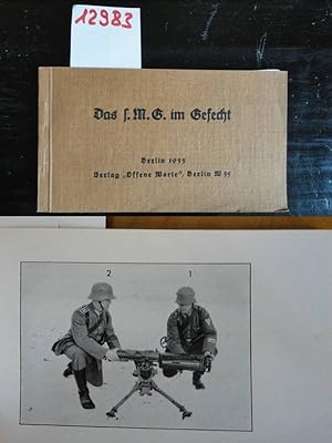 Das s.M.G. im Gefecht. Von einem Maschinengewehr-Offizier