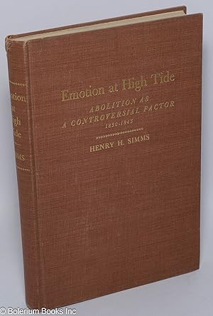 Seller image for Emotion at high tide; abolition as a controversial factor, 1830-1845 for sale by Bolerium Books Inc.