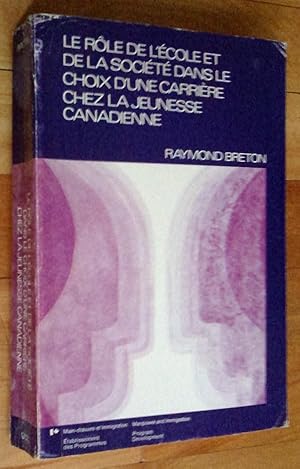 Le Rôle de l'école et de la société dans le choix de carrière chez la jeunesse canadienne: une ét...