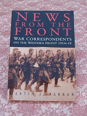 Seller image for News from the Front: War Correspondents on the Western Front: 1914-1918 for sale by Terry Blowfield
