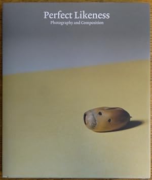 Seller image for Perfect Likeness: Photography and Composition for sale by Mullen Books, ABAA